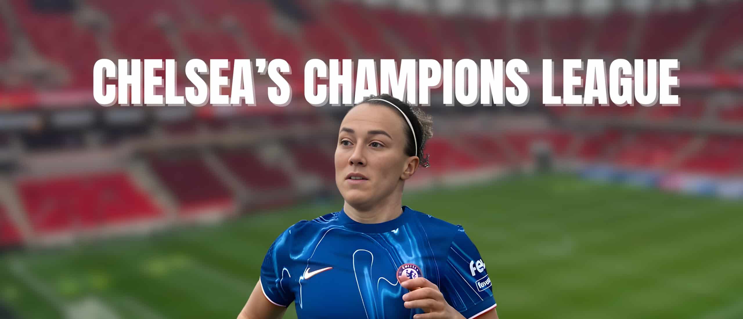 5 Key Moments Lucy Bronze Shaped Chelsea’s Champions League Run