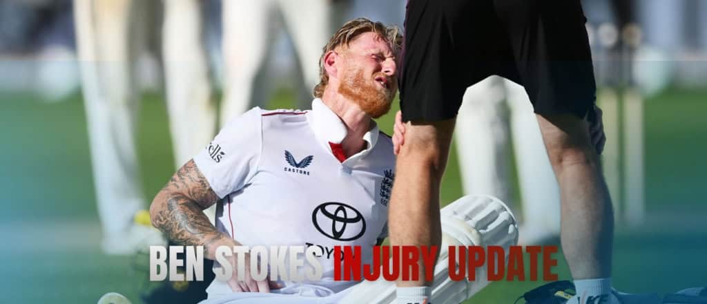 Ben Stokes injury update