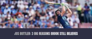 Jos Buttler: 3 Big Reasons Brook Still Believes
