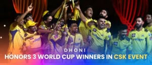 Dhoni Honors 3 World Cup Winners in CSK Event