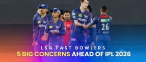 Lucknow Super Giants Fast Bowlers: 5 Big Concerns Ahead of IPL 2026