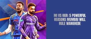 MI vs KKR: 5 Powerful Reasons Mumbai Will Rule Wankhede
