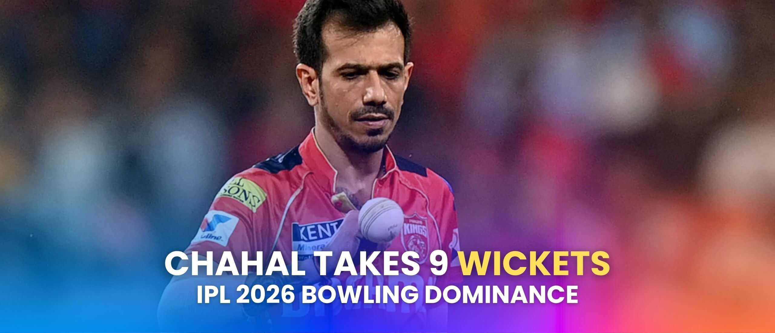 Yuzvendra Chahal Takes 9 Wickets: IPL 2026 Bowling Dominance