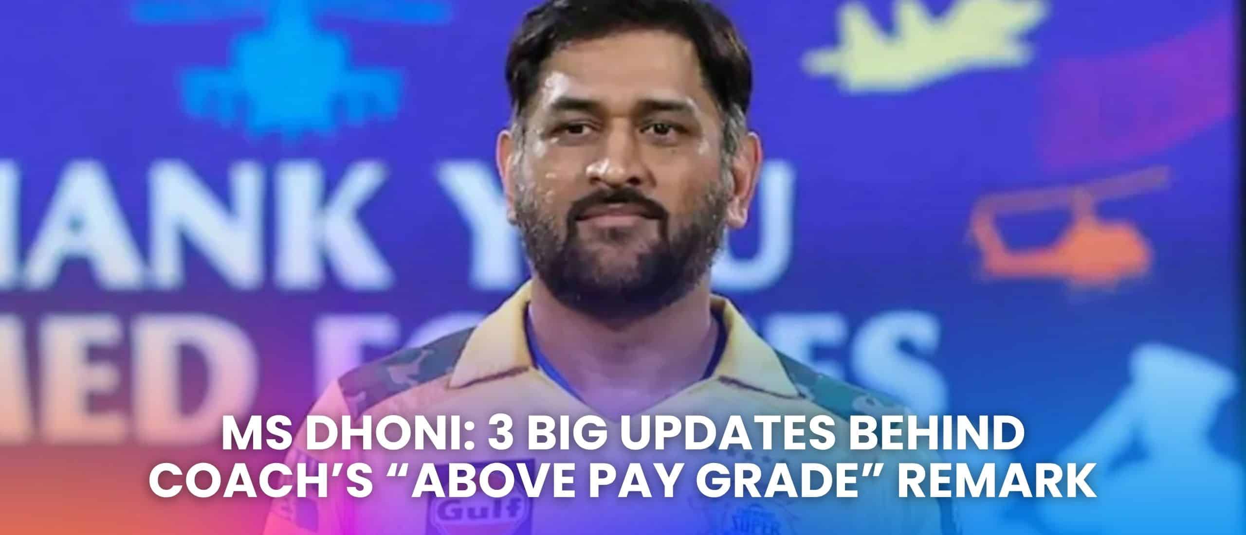MS Dhoni: 3 Shocking Updates Behind Coach’s “Above Pay Grade” Remark