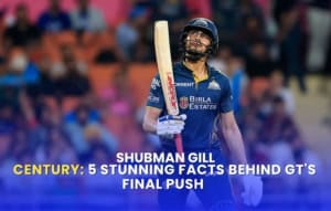 Shubman Gill Century: 5 Stunning Facts Behind GT’s Final Push